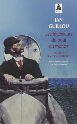 Les Ingénieurs du bout du monde: Le siècle des grandes aventures 1