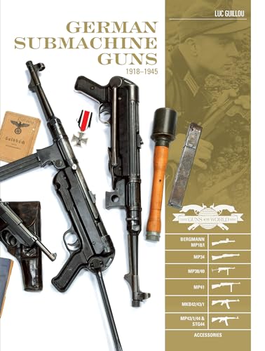 German Submachine Guns 1918-1945: Bergmann MP18/I, MP34, MP38/40, MP41, MKB42/43/1, MP43/1/44 & STRG44 and Accessories (Classic Guns of the World) von SCHIFFER MILITARY