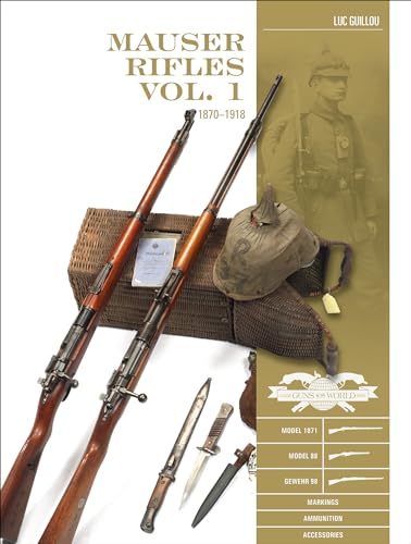 Mauser Rifles: 1870-1918 (1) (Classic Guns of the World, Band 1) von SCHIFFER MILITARY