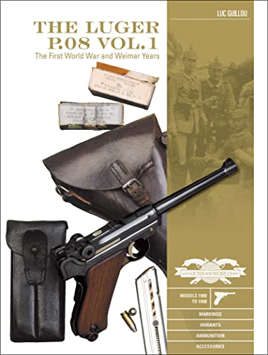 The Luger P.08: The First World War and Weimar Years: Models 1900 to 1908: Markings, Variants, Ammunition, Accessories (1) (Great Guns of the World, Band 1)