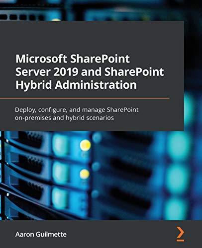Microsoft SharePoint Server 2019 and SharePoint Hybrid Administration: Deploy, configure, and manage SharePoint on-premises and hybrid scenarios von Packt Publishing