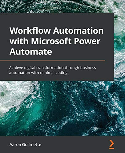 Workflow Automation with Microsoft Power Automate: Achieve digital transformation through business automation with minimal coding von Packt Publishing
