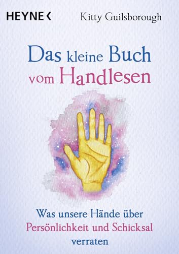Das kleine Buch vom Handlesen: Was unsere Hände über Persönlichkeit und Schicksal verraten Das kleine Buch vom Handlesen: Was unsere Hände über Persönlichkeit und Schicksal verraten