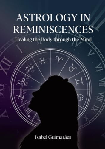 Astrology In Reminiscences: Healing the Body through the Mind von Euedito