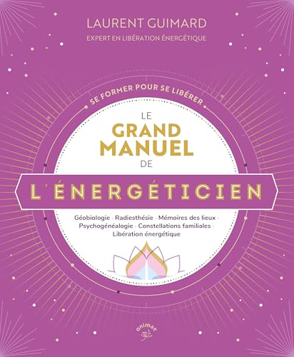 Le Grand Manuel de l'énergéticien: Géobiologie, radiesthésie, mémoires des lieux, psychogénéalogie, constellations familiales, libération énergétique Le Grand Manuel de l'énergéticien: Géobiologie, radiesthésie, mémoires des lieux, psychogénéalogie, constellations familiales, libération énergétique von ANIMAE