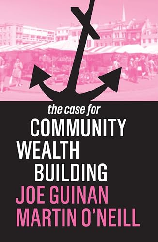 The Case for Community Wealth Building von Polity