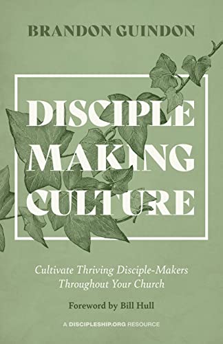 Disciple-Making Culture: Cultivate Thriving Disciple-Makers Throughout Your Church von HIM Publications