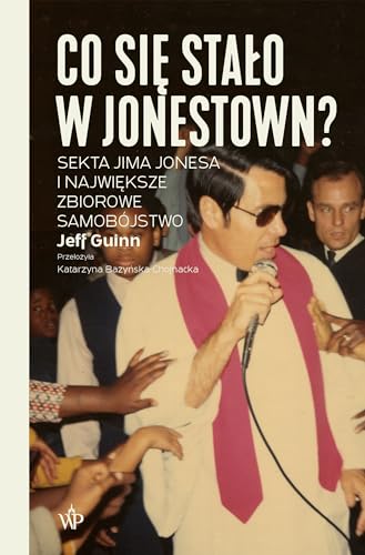 Co się stało w Jonestown?: Sekta Jima Jonesa i największe zbiorowe samobójstwo von Poznańskie