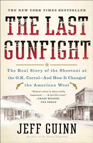 The Last Gunfight: The Real Story of the Shootout at the O.K. Corral-And How It Changed the American West von Simon & Schuster