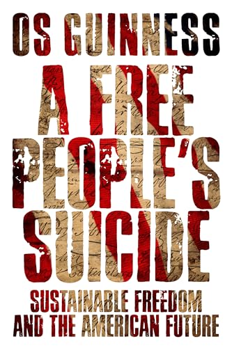 A Free People's Suicide: Sustainable Freedom and the American Future von IVP
