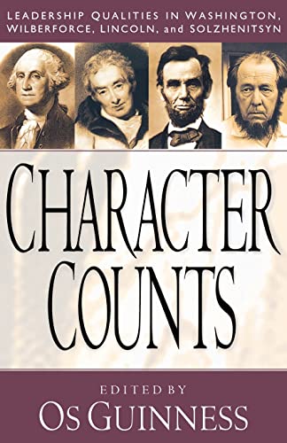 Character Counts: Leadership Qualities in Washington, Wilberforce, Lincoln, Solzhenitsyn von Baker Books