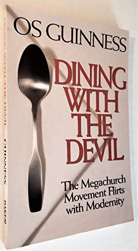 Dining with the Devil: The Megachurch Movement Flirts With Modernity von Baker Books