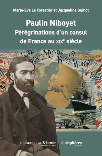 Paulin Niboyet: Pérégrinations d'un consul de France au XIXe siècle von Hémisphères Editions