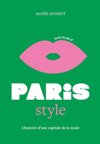 Little Book of Paris Style - L'histoire d'une capitale de la mode (version française) von PLACE VICTOIRES
