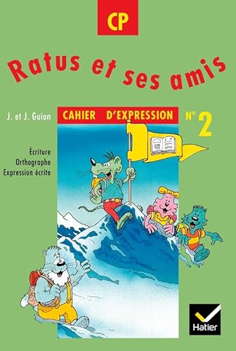 Ratus et ses amis. CP. Cahier d'expression. Per la Scuola elementare (Vol. 2): Numéro 2