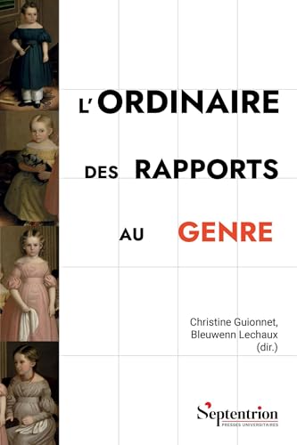 L'ordinaire des rapports au genre: Ce que les catégorisations identitaires révèlent L'ordinaire des rapports au genre: Ce que les catégorisations identitaires révèlent von PU SEPTENTRION