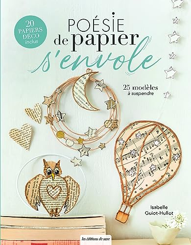Poésie de papier s'envole: 25 modèles à suspendre