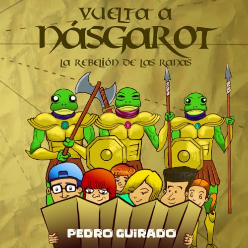 Vuelta a Násgarot: la rebelión de las ranas (Viaje a Násgarot, Band 2) von Independently published