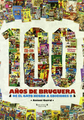 100 años de Bruguera.De El Gato Negro a Ediciones B (Bruguera Clásica)