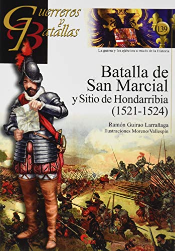 BATALLA DE SAN MARCIAL: y Sitio de Hondarribia 1521-1524 (GUERREROS Y BATALLAS, Band 139)