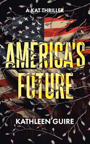 America's Future: A Kat Thriller von Christian Faith Publishing