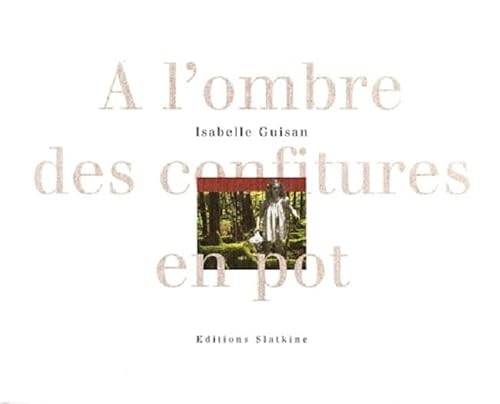 A L'OMBRE DES CONFITURES EN POT A L'OMBRE DES CONFITURES EN POT von SLATKINE