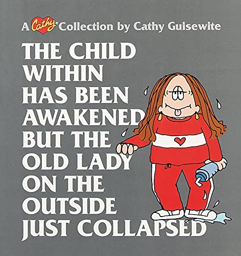 The Child Within Has Been Awakened But The Old Lady on the Outside Just Collapsed: A Cathy Collection