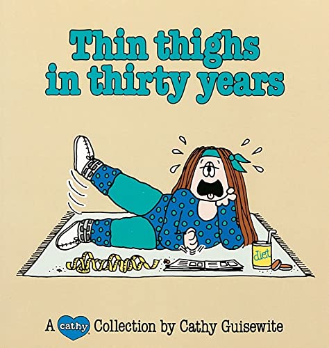 Thin Thighs in Thirty Years: A Cathy Collection (Volume 7)