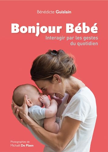 Bonjour bébé: Interagir par les gestes du quotidien von ERES