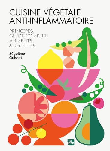 Cuisine végétale anti-inflammatoire: Principes, guide complet, aliments et recettes Cuisine végétale anti-inflammatoire: Principes, guide complet, aliments et recettes von LA PLAGE