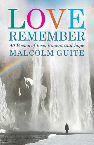 Love, Remember: 40 poems of loss, lament and hope