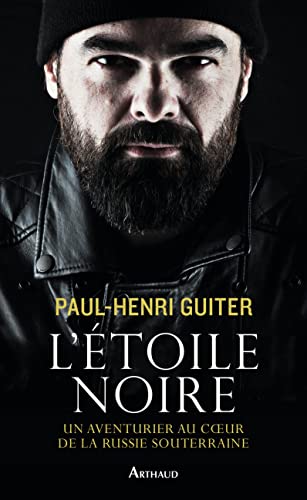 L'Étoile noire: Un aventurier au coeur de la Russie souterraine von ARTHAUD