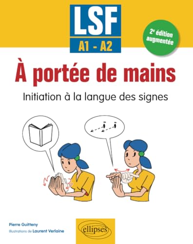 LSF. À portée de mains: Initiation à la langue des signes - A1-A2 - 2e édition augmentée von Ellipses