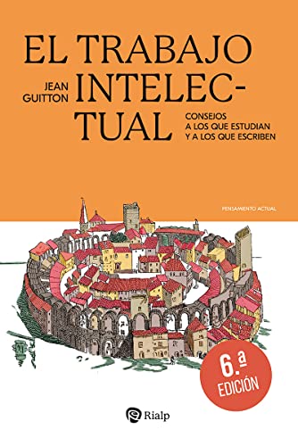 El trabajo intelectual: Consejos a los que estudian y a los que escriben (Pensamiento Actual)