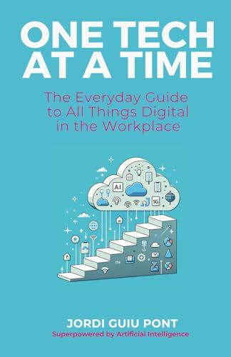 ONE TECH AT A TIME: The Everyday Guide to All Things Digital in the Workplace von Independently published