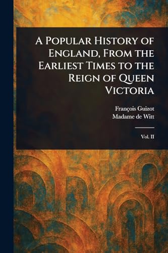 A Popular History of England, From the Earliest Times to the Reign of Queen Victoria A Popular History of England, From the Earliest Times to the Reign of Queen Victoria von Anson Street Press