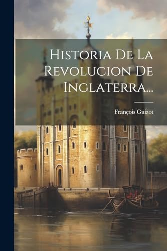 Historia De La Revolucion De Inglaterra... von Legare Street Press