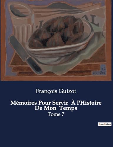 Mémoires Pour Servir À l'Histoire De Mon Temps: Tome 7 von Culturea