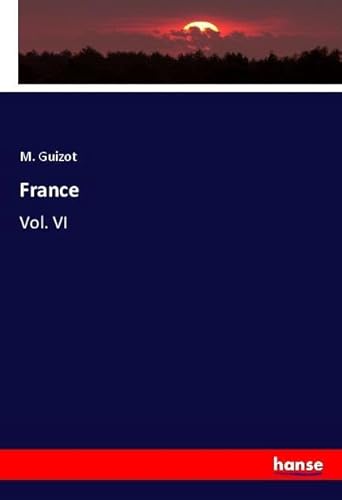 France: Vol. VI von hansebooks