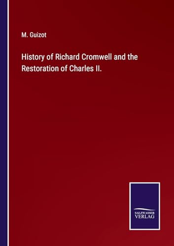 History of Richard Cromwell and the Restoration of Charles II. von Salzwasser Verlag