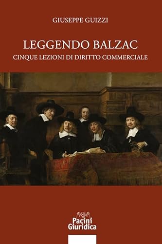 Leggendo Balzac. Cinque lezioni di diritto commerciale Leggendo Balzac. Cinque lezioni di diritto commerciale von Pacini Giuridica