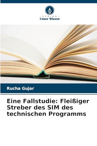 Eine Fallstudie: Fleißiger Streber des SIM des technischen Programms von Verlag Unser Wissen