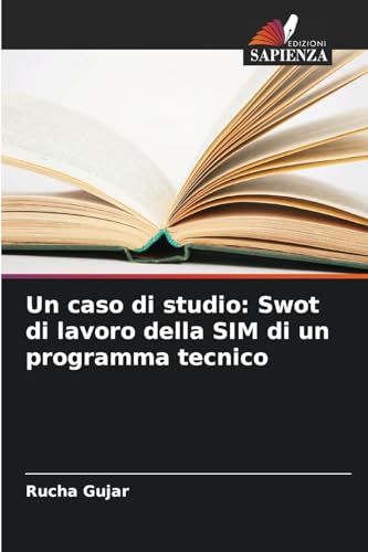Un caso di studio: Swot di lavoro della SIM di un programma tecnico von Edizioni Sapienza