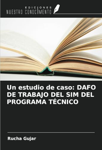 Un estudio de caso: DAFO DE TRABAJO DEL SIM DEL PROGRAMA TÉCNICO von Ediciones Nuestro Conocimiento