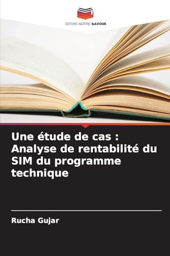 Une étude de cas : Analyse de rentabilité du SIM du programme technique von Editions Notre Savoir