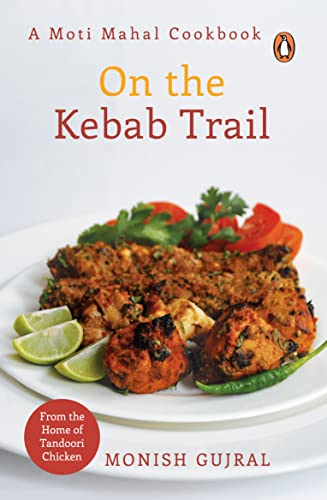 On The Kebab Trail: A Moti Mahal Cookbook