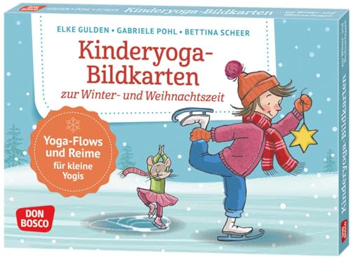 Kinderyoga-Bildkarten zur Winter- und Weihnachtszeit. Yoga-Flows und Reime für kleine Yogis: Yoga-Flows und Reime für kleine Yogis. Bewegung und ... und innere Balance. 30 Ideen auf Bildkarten)