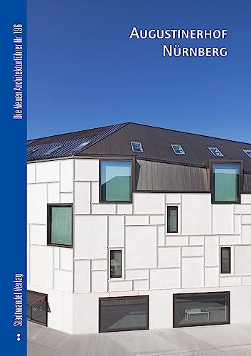 Nürnberg: Augustinerhof (Die Neuen Architekturführer) von Stadtwandel Verlag