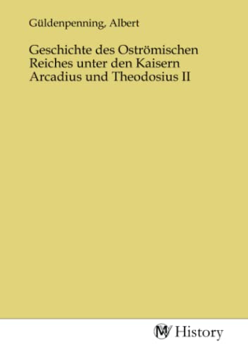 Geschichte des Oströmischen Reiches unter den Kaisern Arcadius und Theodosius II