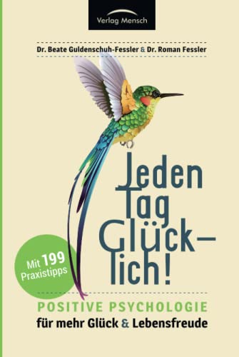 Jeden Tag glücklich: Positive Psychologie für mehr Glück und Lebensfreude! Gesamtausgabe mit 199 Tipps, plus Strategien zum Umgang mit häuslicher Isolation und Quarantäne Jeden Tag glücklich: Positive Psychologie für mehr Glück und Lebensfreude! Gesamtausgabe mit 199 Tipps, plus Strategien zum Umgang mit häuslicher Isolation und Quarantäne